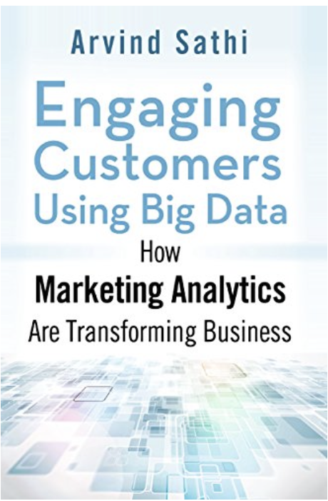 Engaging Customers Using Big Data by Arvind Sathi